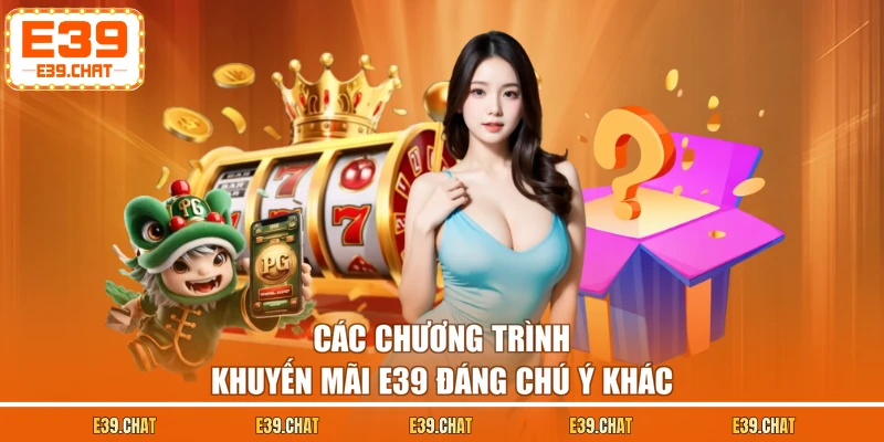 Các chương trình khuyến mãi E39 đáng chú ý khác