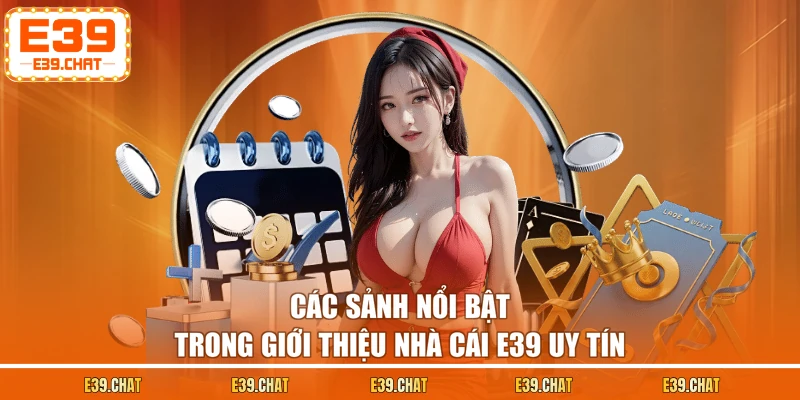 Các sảnh nổi bật trong giới thiệu nhà cái E39 uy tín