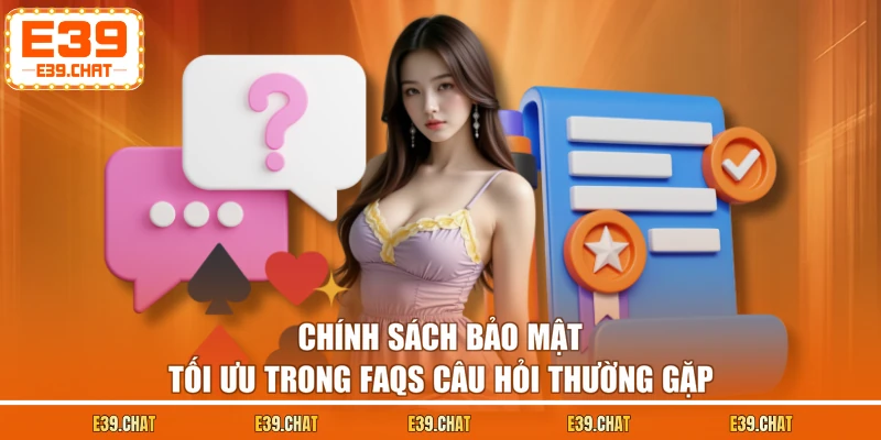 Chính sách bảo mật tối ưu trong FAQs câu hỏi thường gặp