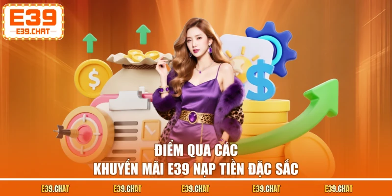 Điểm qua các khuyến mãi E39 nạp tiền đặc sắc