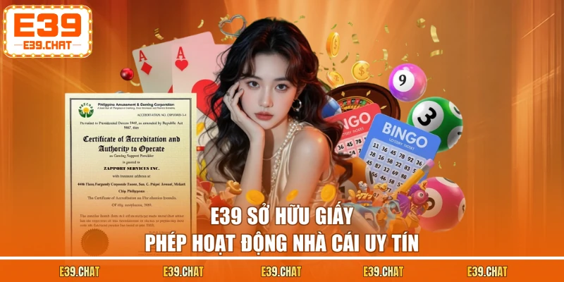 E39 sở hữu giấy phép hoạt động nhà cái uy tín