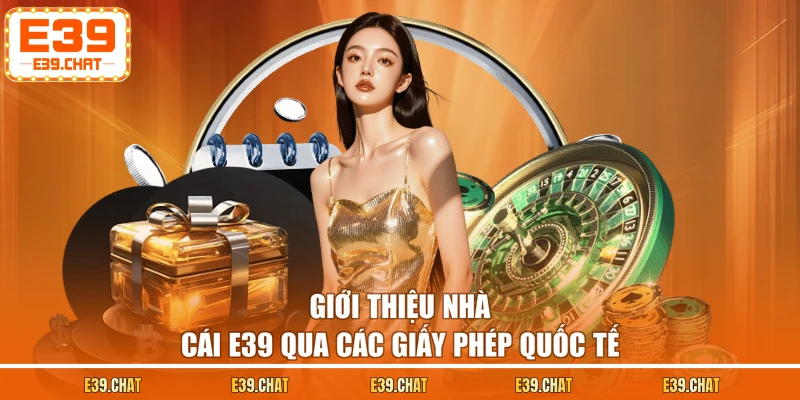 Giới thiệu nhà cái E39 qua các giấy phép quốc tế
