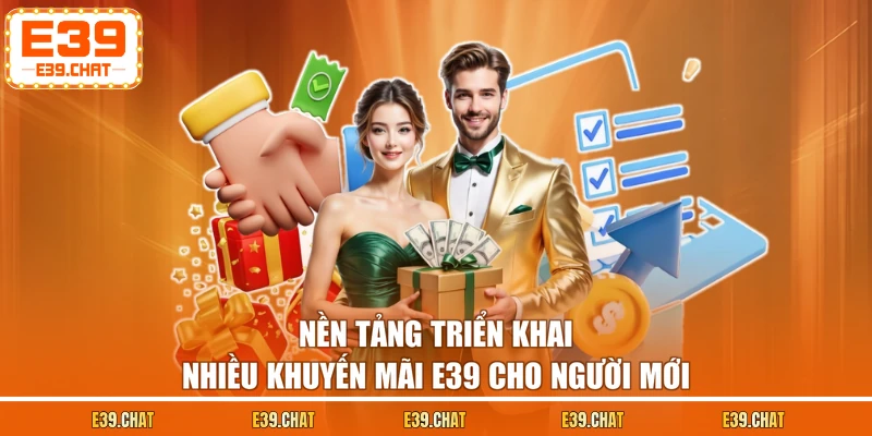 Nền tảng triển khai nhiều khuyến mãi E39 cho người mới