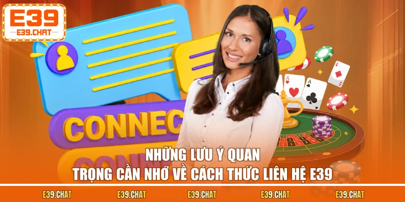 Những lưu ý quan trọng cần nhớ về cách thức liên hệ E39