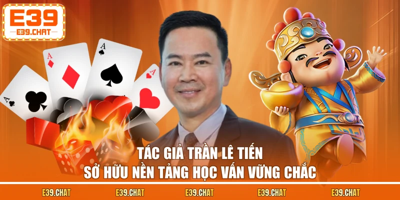 Tác giả Trần Lê Tiến sở hữu nền tảng học vấn vững chắc