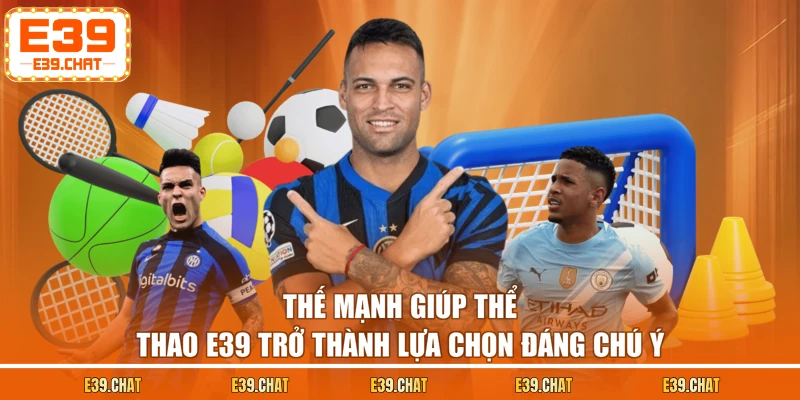 Thế mạnh giúp thể thao E39 trở thành lựa chọn đáng chú ý