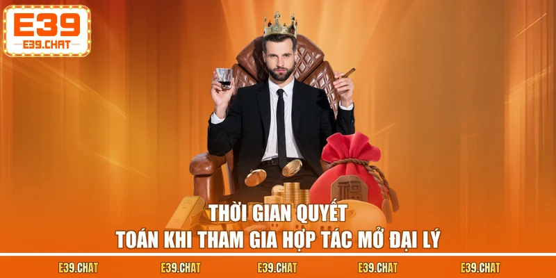 Thời gian quyết toán khi tham gia hợp tác mở đại lý