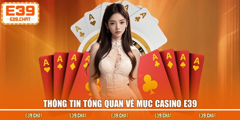 Thông tin tổng quan về mục casino E39