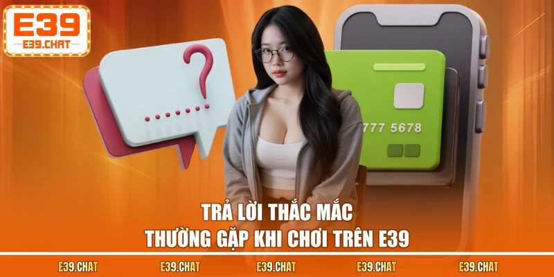 Trả lời thắc mắc thường gặp khi chơi trên E39